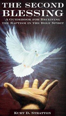The Second Blessing: A Guidebook for Receiving the Baptism in the Holy Spirit - Stratton, Kurt D.