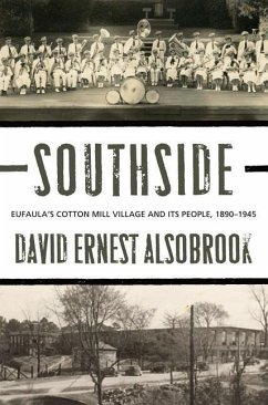 Southside: Eufaula's Cotton Mill Village and its People, 1890-1945 - Alsobrook, David E.