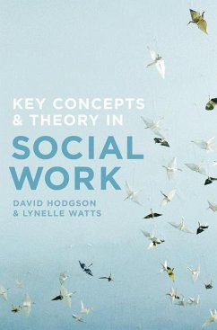 Key Concepts and Theory in Social Work - David Hodgson; Lynelle Watts