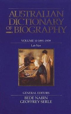 Australian Dictionary of Biography V10: 1891-1939, Lat-Ner Volume 10 - Nairn, Bede; Serle, Geoffrey