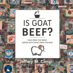 Is Goat Beef?: Tales from the Front Serves with Dishes from the Rear Volume 1 - Camp, Jeffery