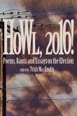 Howl, 2016!: Poems, Rants, and Essays about the Election