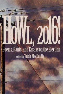 Howl, 2016!: Poems, Rants, and Essays about the Election - Macenulty, Trish