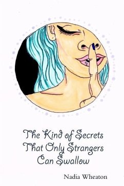 The Kind of Secrets That Only Strangers Can Swallow - Wheaton, Nadia