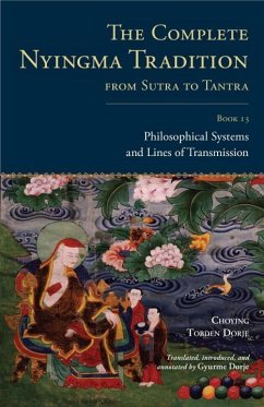 The Complete Nyingma Tradition from Sutra to Tantra, Book 13: Philosophical Systems and Lines of Transmission - Dorje, Choying Tobden