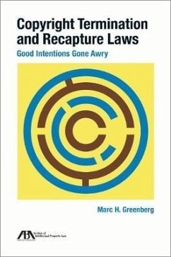 Copyright Termination and Recapture Laws: Good Intentions Gone Awry - Greenberg, Marc H.