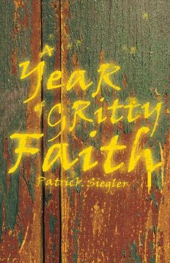 A Year of Gritty Faith: Volume 1 - Siegler, Patrick