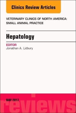 Hepatology, an Issue of Veterinary Clinics of North America: Small Animal Practice - Lidbury, Jonathan