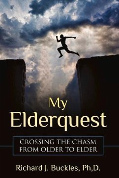 My Elderquest: Crossing the Chasm from Older to Elder: Volume 1 - Buckles, Richard