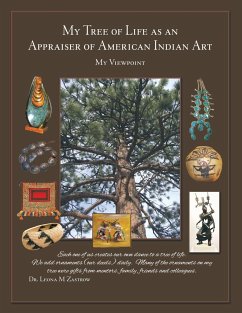 My Tree of Life as an Appraiser of American Indian Art: My Viewpoint - Zastrow, Leona M.