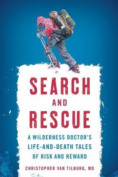 Search and Rescue: A Wilderness Doctor's Life-And-Death Tales of Risk and Reward - Tilburg, Christopher Van