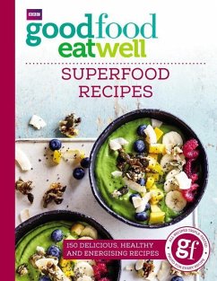 Good Food Eat Well: Superfood Recipes - Good Food Guides