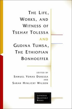 The Life, Works, and Witness of Tsehay Tolessa and Gudina Tumsa, the Ethiopian Bonhoeffer