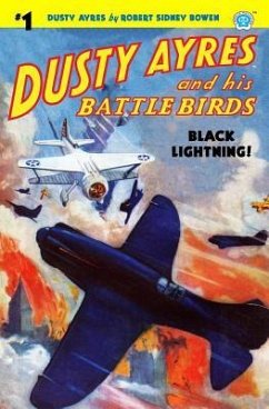 Dusty Ayres and His Battle Birds #1: Black Lightning! - Bowen, Robert Sidney