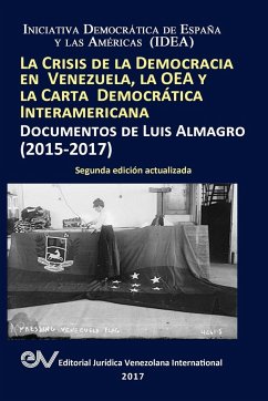 LA CRISIS DE LA DEMOCRACIA EN VENEZUELA, LA OEA Y LA CARTA DEMOCRÁTICA INTERAMERICANA - Almagro, Luis