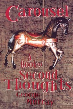 Carousel: A Book of Second Thoughts - Murray, George