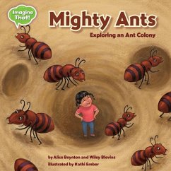 Mighty Ants: Exploring an Ant Colony - Blevins, Wiley; Boynton, Alice