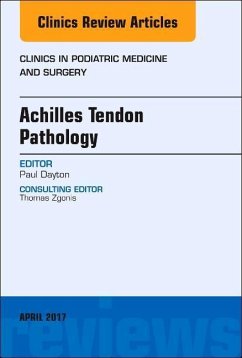 Achilles Tendon Pathology, an Issue of Clinics in Podiatric Medicine and Surgery - Dayton, Paul D.