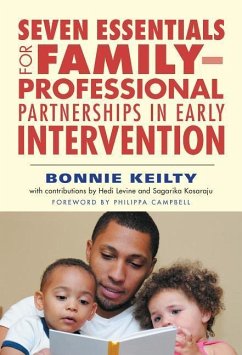 Seven Essentials for Family-Professional Partnerships in Early Intervention - Keilty, Bonnie