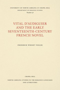 Vital d'Audiguier and the Early Seventeenth-Century French Novel - Vogler, Frederick Wright