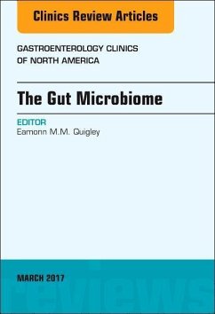 The Gut Microbiome, an Issue of Gastroenterology Clinics of North America - Quigley, Eamonn M.M.