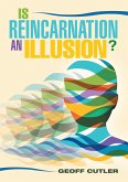 Is Reincarnation an Illusion?