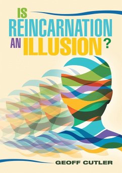 Is Reincarnation an Illusion? - Cutler, Geoff