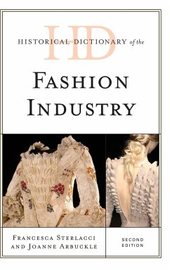 Historical Dictionary of the Fashion Industry - Sterlacci, Francesca; Arbuckle, Joanne