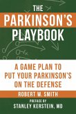 The Parkinson's Playbook: A Game Plan to Put Your Parkinson's Disease on the Defense