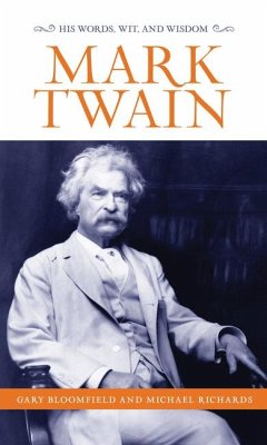 Mark Twain: His Words, Wit, and Wisdom - Bloomfield, Gary L.; Richards, Michael