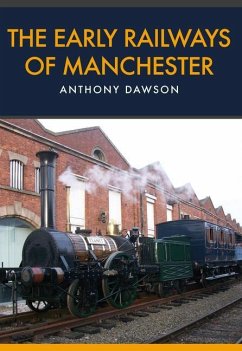 The Early Railways of Manchester - Dawson, Anthony