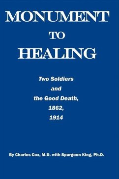 Monument to Healing: Two Soldiers and the Good Death, 1862, 1914 - Cox, Charles; King, Spurgeon