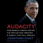 Audacity: How Barack Obama Defied His Critics and Created a Legacy That Will Prevail