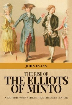 The Rise of the Elliots of Minto: A Scottish Family's Life in the Eighteenth Century - Evans, John P.