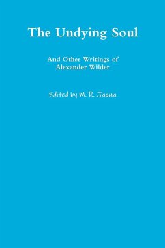 The Undying Soul And Other Writings of Alexander Wilder - Wilder, Alexander