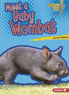 Meet a Baby Wombat - Fishman, Jon M