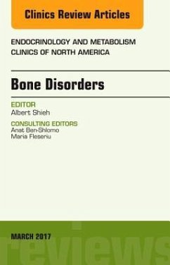 Bone Disorders, an Issue of Endocrinology and Metabolism Clinics of North America - Shieh, Albert