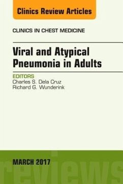 Viral and Atypical Pneumonia in Adults, an Issue of Clinics in Chest Medicine - Dela Cruz, Charles S.; Wunderlink, Richard G.