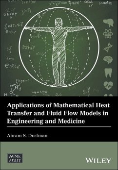 Applications of Mathematical Heat Transfer and Fluid Flow Models in Engineering and Medicine - Dorfman, Abram S