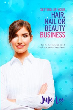 Setting Up Your Hair, Nail or Beauty Business - Lee, Julie