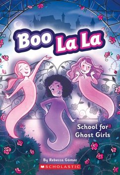 Boo La La: School for Ghost Girls - Gómez, Rebecca