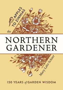 The Northern Gardener: From Apples to Zinnias - Schier, Mary Lahr