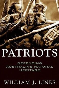 Patriots: Defending Australia's Natural Heritage - Lines, William J.