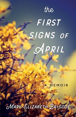 The First Signs of April - Briscoe, Mary-Elizabeth