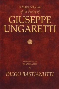 A Major Selection of the Poetry of Giuseppe Ungaretti: A Bilingual Edition - Ungaretti, Giuseppe