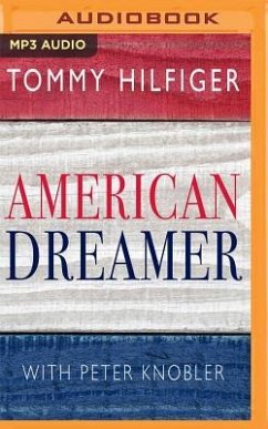 American Dreamer: My Life in Fashion and Business - Hilfiger, Tommy; Knobler, Peter