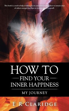 How to Find Your Inner Happiness - Claridge, E R