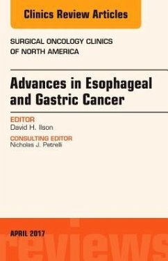 Advances in Esophageal and Gastric Cancers, an Issue of Surgical Oncology Clinics of North America - Ilson, David H.