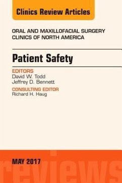 Patient Safety, an Issue of Oral and Maxillofacial Clinics of North America - Todd, David W; Bennett, Jeffrey D