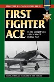 First Fighter Ace: In the Cockpit with a World War II Fighter Pilot